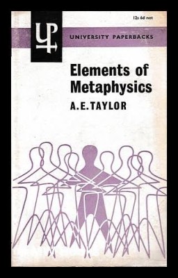 Elements of Metaphysics / A. E. Taylor foto