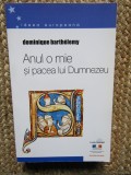 ANUL O MIE SI PACEA LUI DUMNEZEU - DOMINIQUE BARTHELEMY