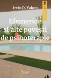 Efemeride si alte povesti de psihoterapie - Alex Moldovan, Irvin D. Yalom, Mariana Buruiana