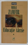 EDUCATIE TARZIE de MIHAI ZAMFIR , VOLUMUL I , 1998