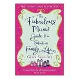 Cumpara ieftin The Fabulous Mum's Guide to a Fabulous Family Life, Grace Saunders