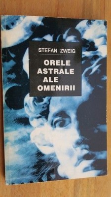 Orele astrale ale omenirii- Stefan Zweig foto