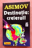 Destinatia: creierul! Editura Teora, 1998 - Isaac Asimov