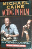 Cumpara ieftin MICHAEL CAINE - ACTING IN FILM: AN ACTOR&#039;S TAKE ON MOVIE MAKING/REVISED EXPANDED
