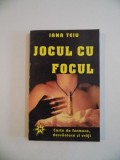 JOCUL CU FOCUL , CARTE DE FARMECE , DESCANTECE SI VRAJI de IANA TEIU , 1993