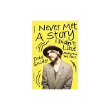I Never Met a Story I Didn't Like: Mostly True Tall Tales
