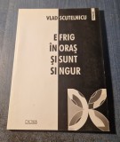 E frig in oras si sunt singur Vlad Scutelnicu cu autograf
