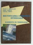 RECTIFICAREA CILINDRICA INTERIOARA , ELEMENTE DE TEHNOLOGIE de VASILE V. MERTICARU ... CRISTINA HINCU , 2008