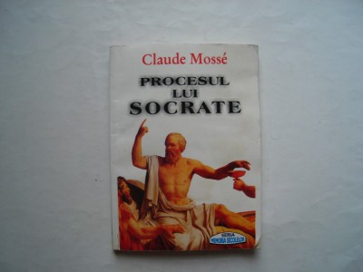 Procesul lui Socrate - Claude Mosse foto