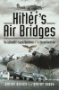 Hitler&#039;s Air Bridges: Luftwaffe Supply Operations WWII - Carte Engleza despre Al Doilea Razboi Mondial si Transport Aerian German