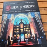 Biserici si manastiri Arhiepiscopia Alba Iulia - Octavian Bortos, Stanca B. Bortos, 2009, Coperta Cartonata, 232 pagini