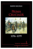 Prima cruciadă 1096-1099 - Paperback brosat - David Nicolle - Litera