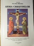 Arma Crestinilor - Protos. Nicodim Mandita, 1994, Editura Agapis, Carte Crestinism, 160 Pagini