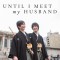 Until I Meet My Husband (Essay Novel)