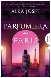 Parfumiera din Paris (Trilogia JAIPUR partea a III-a) - Alka Joshi