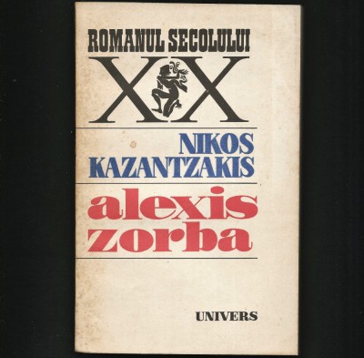 ALEXIS ZORBA - NIKOS KAZANTZAKIS - ROMANUL SECOLULUI XX foto