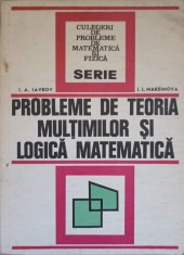 PROBLEME DE TEORIA MULTIMILOR SI LOGICA MATEMATICA-I.A. LAVROV, L.L. MAKSIMOVA-265529 foto