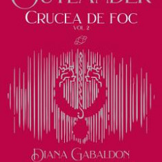 Crucea de foc. Vol.2. Seria Outlander. Partea 5 - Diana Gabaldon