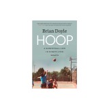Hoop: A Basketball Life in Ninety-Five Essays