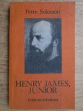 Petre Solomon - Henry James, Junior