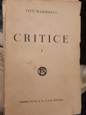 1931 Titu Maiorescu, Critice 1866-1907 Vol. I, Bucuresti, Socec&amp;amp;co SAR foto