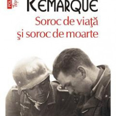 Soroc de viata si soroc de moarte - Erich Maria Remarque