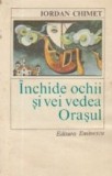 Inchide ochii si vei vedea Orasul