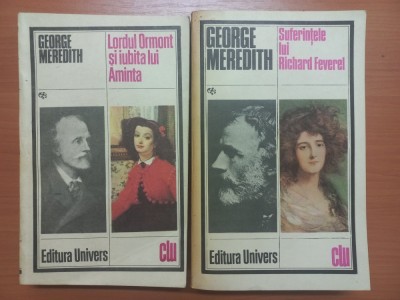 GEORGE MEREDITH - LORDUL ORMONT SI IUBITA LUI AMINTA + SUFERINTELE LUI RICHARD FEVEREL foto