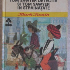 TOM SAWYER DETECTIV SI TOM SAWYER IN STRAINATATE-MARK TWAIN