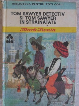 TOM SAWYER DETECTIV SI TOM SAWYER IN STRAINATATE-MARK TWAIN foto