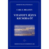 Vitatott J&eacute;zus - Kicsoda Ő? - Braaten