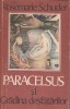 Paracelsus si gradina desfătărilor - R. Schuder, Ed. Univers 1977, Filosofie