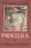 R. Schuder Paracelsus si gradina desfătărilor