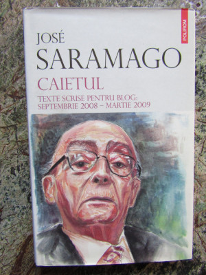 Jose Saramago - Caietul. Texte scrise pentru blog: septembrie 2008 - martie 2009 foto