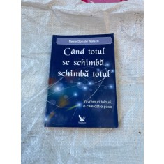 Neale Donald Walsch - Cand totul se schimba, schimba totul