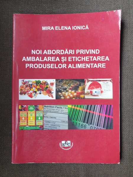 Mira Elena Ionica - Noi abordari privind ambalarea si etichetarea produselor alimentare