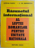 Rasunetul international al luptei romanilor pentru unitate nationala &ndash; Stefan Pascu