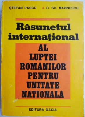 Rasunetul international al luptei romanilor pentru unitate nationala &amp;ndash; Stefan Pascu foto