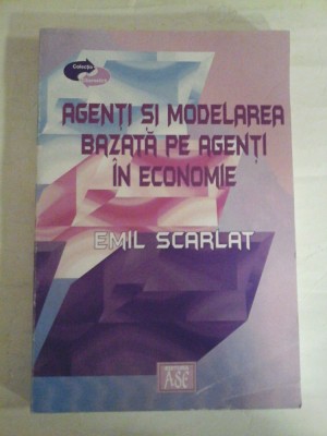 AGENTI SI MODELAREA BAZATA PE AGENTI IN ECONOMIE - Emil SCARLAT foto