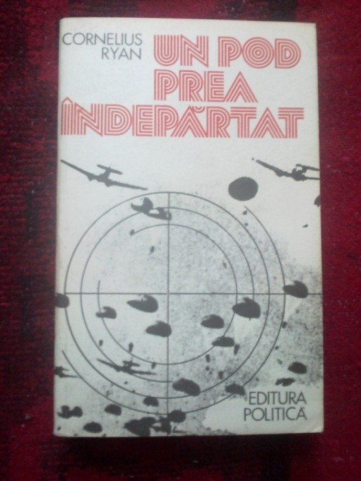 a9 Un pod prea indepartat - Cornelius Ryan