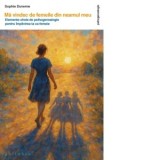 Ma vindec de femile din neamul meu. Elemente-cheie de psihogenealogie pentru implinirea ta ca femeie - Sophie Duverne, Cristina-Mihaela Bogatan