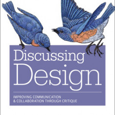 Discussing Design: Improving Communication and Collaboration Through Critique