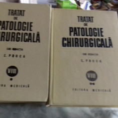 TRATAT DE PATOLOGIE CHIRURGICALA - E. PROCA VOL.VIII PARTEA I SI II