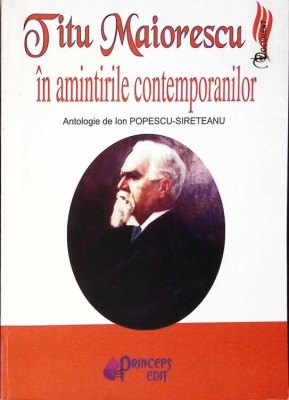 TITU MAIORESCU IN AMINTIRILE CONTEMPORANILOR-ION POPESCU-SIRETEANU-263445 foto