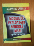 MODELE DE EXPLOATATII AGRICOLE MARI de ALEXANDRU LAPUSAN