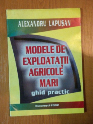 MODELE DE EXPLOATATII AGRICOLE MARI de ALEXANDRU LAPUSAN foto