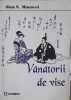Vanatorii de Vise - Sicu V. Macovei (2006, Junimea) Poezie Romana - Anticariat