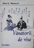 Vanatorii de Vise - Sicu V. Macovei (2006, Junimea) Poezie Romana - Anticariat