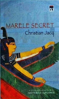 Christian Jacq - Marele secret. Volumul 4 din seria Misterele lui Osiris foto