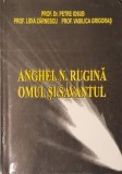 Anghel Rugina Omul si Savantul, Petre Iosub (editie limitata) Monografie